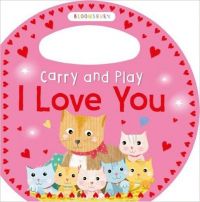 Carry and Play I Love You (English) (Board books): Book by Bloomsbury