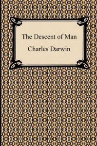 The Descent of Man: Book by Charles Darwin