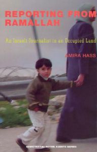 Reporting from Ramallah: An Israeli Journalist in an Occupied Land: Book by Amira Hass Reporting from Ramallah: An Israeli Journalist in an Occupied Land: Book by Amira Hass