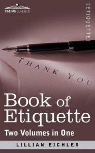 Book of Etiquette (Two Volumes in One): Book by Lillian Eichler Book of Etiquette (Two Volumes in One): Book by Lillian Eichler