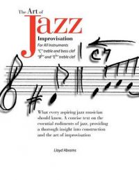 The Art of Jazz Improvisation: For All Instruments: Book by Lloyd Abrams