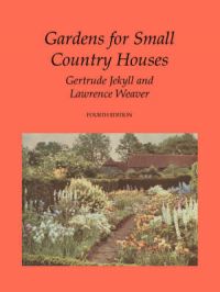 Gardens for Small Country Houses: Book by Gertrude Jekyll