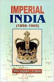 Imperial India (18581905), 360pp., 2013 (English): Book by S. Ram Shiv Gajrani