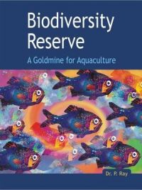 Biodiversity Reserve: A Goldmine For Aquaculture: Book by P. Ray Biodiversity Reserve: A Goldmine For Aquaculture: Book by P. Ray