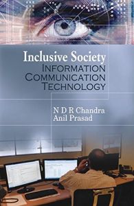 Inclusive Society Information Communication Technology (English): Book by Anil Prasad N D R Chandra Inclusive Society Information Communication Technology (English): Book by Anil Prasad N D R Chandra