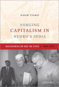Forging Capitalism in Nehru's India: Neocolonialism and the State, c. 1940-1970 (English) (Hardcover): Book by NA