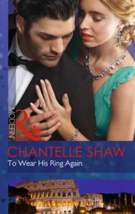 To Wear His Ring Again: Book by Chantelle Shaw To Wear His Ring Again: Book by Chantelle Shaw