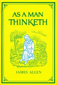 As a Man Thinketh: Book by James Allen As a Man Thinketh: Book by James Allen