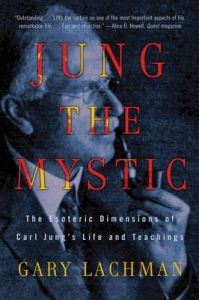Jung the Mystic: The Esoteric Dimensions of Carl Jung's Life and Teachings: Book by Gary Lachman Jung the Mystic: The Esoteric Dimensions of Carl Jung's Life and Teachings: Book by Gary Lachman