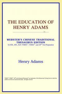 The Education of Henry Adams (Webster's Chinese-Traditional Thesaurus Edition): Book by ICON Reference