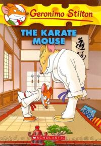 The Karate Mouse: Book by Geronimo Stilton The Karate Mouse: Book by Geronimo Stilton