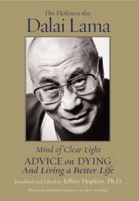 Mind of Clear Light: Advice on Dying and Living Well: Book by His Holiness Dalai Lama Mind of Clear Light: Advice on Dying and Living Well: Book by His Holiness Dalai Lama