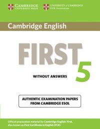 Cambridge English First 5 Student's Book without Answers: Authentic Examination Papers from Cambridge ESOL: Book by Cambridge ESOL