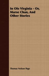 In Ole Virginia - Or, Marse Chan, And Other Stories: Book by Thomas Nelson Page
