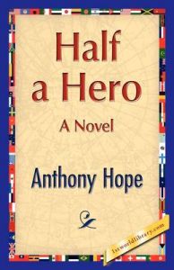 Half a Hero: Book by Anthony Hope