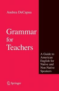 Grammar for Teachers: Book by Andrea DeCapua
