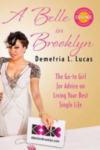 A Belle in Brooklyn: The Go-To-Girl for Advice on Living Your Best Single Life: Book by Demetria L. Lucas