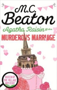 Agatha Raisin and the Murderous Marriage (English): Book by M. C. Beaton Agatha Raisin and the Murderous Marriage (English): Book by M. C. Beaton