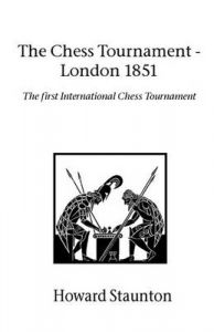 Chess Tournament, the - London 1851: Book by Howard Staunton Chess Tournament, the - London 1851: Book by Howard Staunton