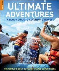 Rough Guide Ultimate Adventures: A Rough Guide to Adventure Travel: Book by Greg Witt Rough Guide Ultimate Adventures: A Rough Guide to Adventure Travel: Book by Greg Witt
