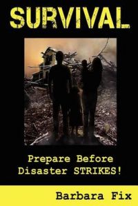 Survival: Prepare Before Disaster Strikes: Book by Barbara Fix
