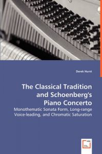 The Classical Tradition and Schoenberg's Piano Concerto: Book by Derek Hurst