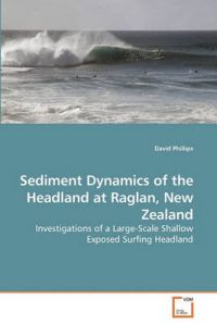 Sediment Dynamics of the Headland at Raglan, New Zealand: Book by David Phillips