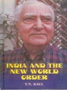 India And The New World Order: Book by T.N. Kaul