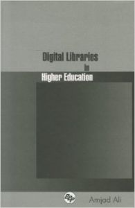 Digital libraries in higher education 01 Edition (Hardcover): Book by Amjad Ali