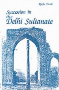 Succession in the Delhi Sultanate: Book by Rekha Pande