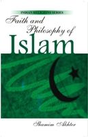 Faith And Philosophy of Islam: Book by Shamim Akhter Faith And Philosophy of Islam: Book by Shamim Akhter