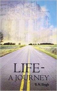 Life: A Journey (English) (Paperback): Book by B. N. SINGH