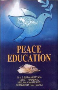 Peace Education (English): Book by Goteti Himabindu, Shanmukha Rao Padala, N. V. S. Suryanarayana, Neelima Vangapandu Peace Education (English): Book by Goteti Himabindu, Shanmukha Rao Padala, N. V. S. Suryanarayana, Neelima Vangapandu