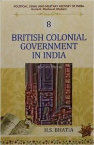 British Colonial Government in India: Vol. 8: Political, Legal and Military History of India: Book by H. S. Bhatia British Colonial Government in India: Vol. 8: Political, Legal and Military History of India: Book by H. S. Bhatia