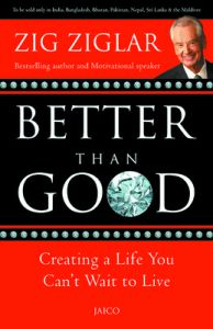 Better Than Good: Book by Zig Ziglar Better Than Good: Book by Zig Ziglar