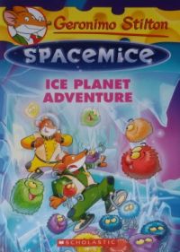 GERONIMO STILTON - SPACEMICE#03 ICE PLANET ADVENTURE: Book by GERONIMO STILTON GERONIMO STILTON - SPACEMICE#03 ICE PLANET ADVENTURE: Book by GERONIMO STILTON
