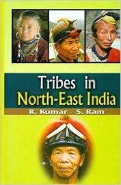 Tribes in North-East India, 339pp., 2013 (English): Book by S. Ram R. Kumar