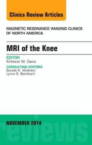 MRI of the Knee, an Issue of Magnetic Resonance Imaging Clinics of North America: Book by Kirkland W. Davis MRI of the Knee, an Issue of Magnetic Resonance Imaging Clinics of North America: Book by Kirkland W. Davis