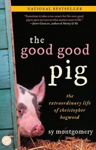 The Good Good Pig: The Extraordinary Life of Christopher Hogwood: Book by Sy Montgomery