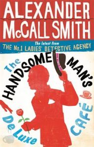 The Handsome Man's De Luxe Cafe: Book by Alexander McCall Smith