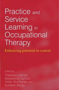 Practice and Service Learning in Occupational Therapy: Enhancing Potential in Context Practice and Service Learning in Occupational Therapy: Enhancing Potential in Context