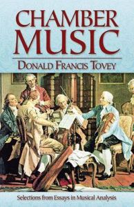 Chamber Music: Selections from Essays in Musical Analysis: Book by Donald Francis Tovey Chamber Music: Selections from Essays in Musical Analysis: Book by Donald Francis Tovey