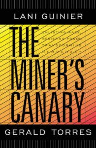 The Miner's Canary: Enlisting Race, Resisting Power, Transforming Democracy: Book by Lani Guinier