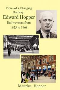 Views of a Changing Railway: Edward Hopper Railwayman from 1925 to 1968: Book by Maurice Hopper