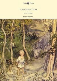 Irish Fairy Tales - Illustrated by Arthur Rackham: Book by James Stephens