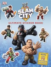 Ultimate Sticker Book: WWE Slam City (English) (Paperback): Book by BradyGames Ultimate Sticker Book: WWE Slam City (English) (Paperback): Book by BradyGames