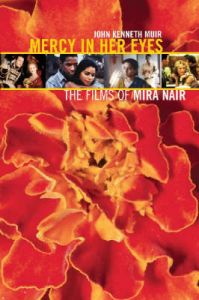 Mercy in Her Eyes: The Films of Mira Nair: Book by John Kenneth Muir