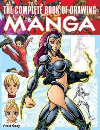 The Complete Book of Drawing Manga: Book by Peter Gray