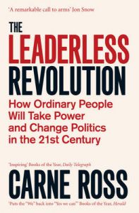 The Leaderless Revolution: How Ordinary People Will Take Power and Change Politics in the 21st Century: Book by Carne Ross The Leaderless Revolution: How Ordinary People Will Take Power and Change Politics in the 21st Century: Book by Carne Ross