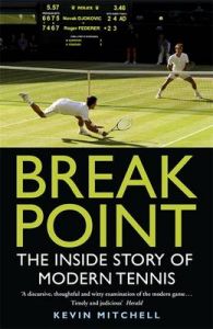 Break Point: The Inside Story of Modern Tennis: Book by Kevin Mitchell Break Point: The Inside Story of Modern Tennis: Book by Kevin Mitchell